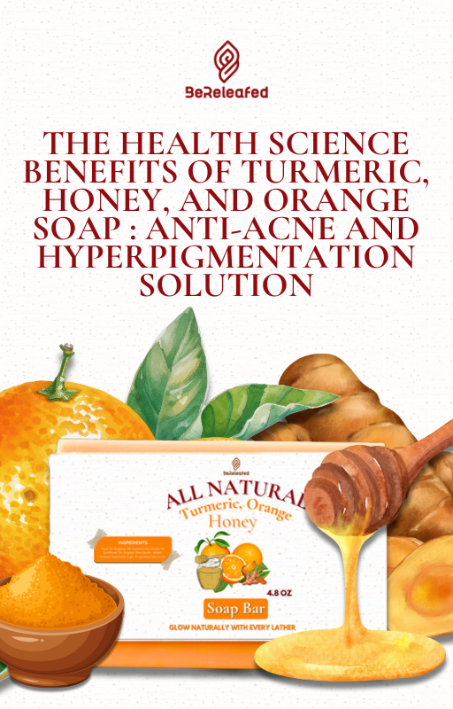 The Health Science Benefits of Turmeric, Honey, and Orange Soap: Anti-Acne and Hyperpigmentation Solution